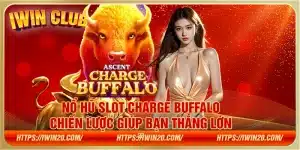 Nổ Hũ Slot Charge Buffalo – Chiến lược giúp bạn thắng lớn