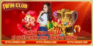 Nổ hũ wild đạo tặc - Bí quyết chinh phục jackpot khủng