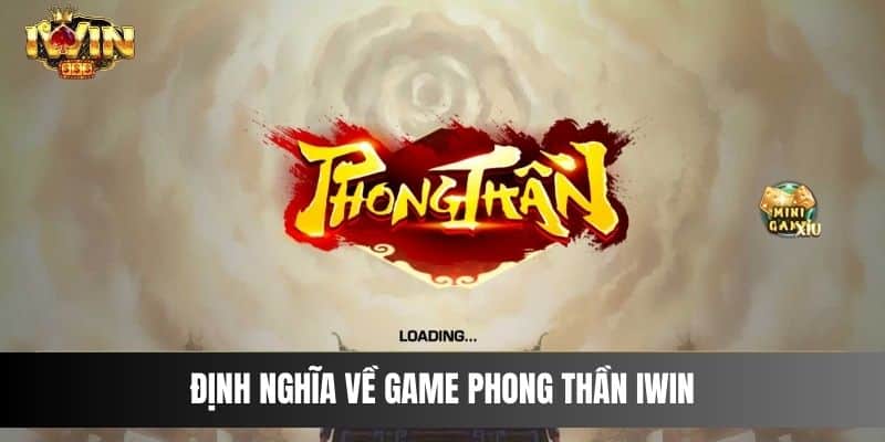 Định nghĩa về game Phong Thần IWIN